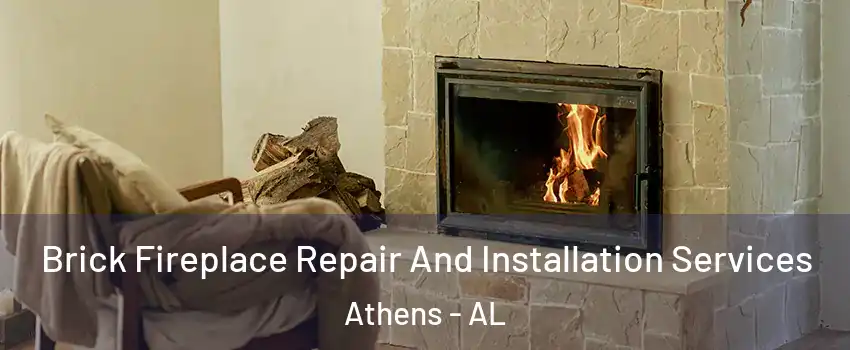  Brick Fireplace Repair And Installation Services Athens - AL