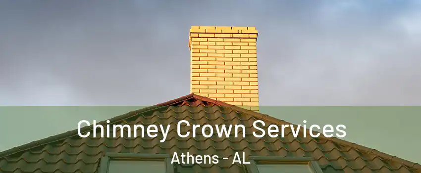 Chimney Crown Services Athens - AL