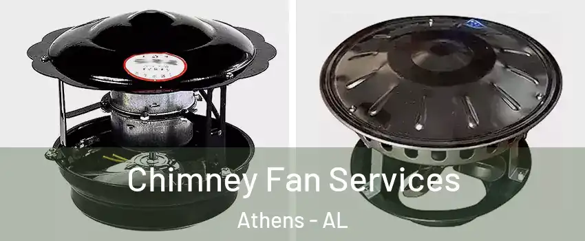  Chimney Fan Services Athens - AL
