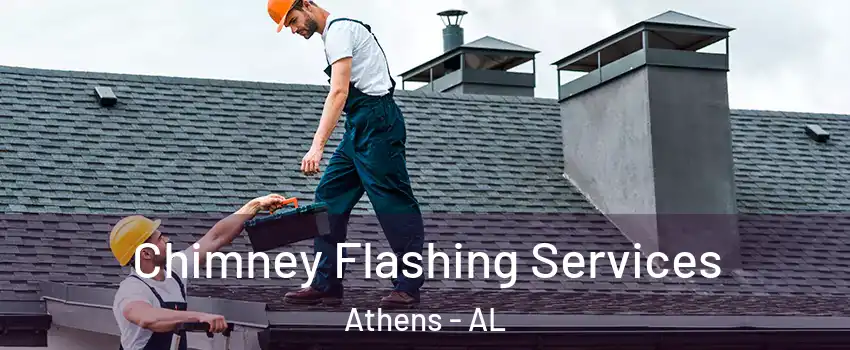 Chimney Flashing Services Athens - AL