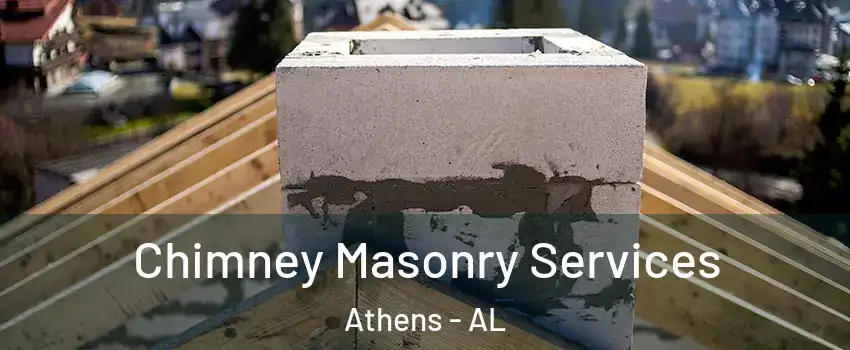  Chimney Masonry Services Athens - AL