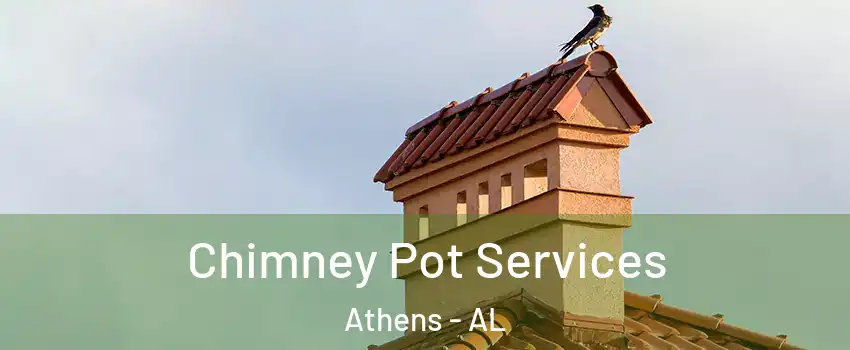  Chimney Pot Services Athens - AL