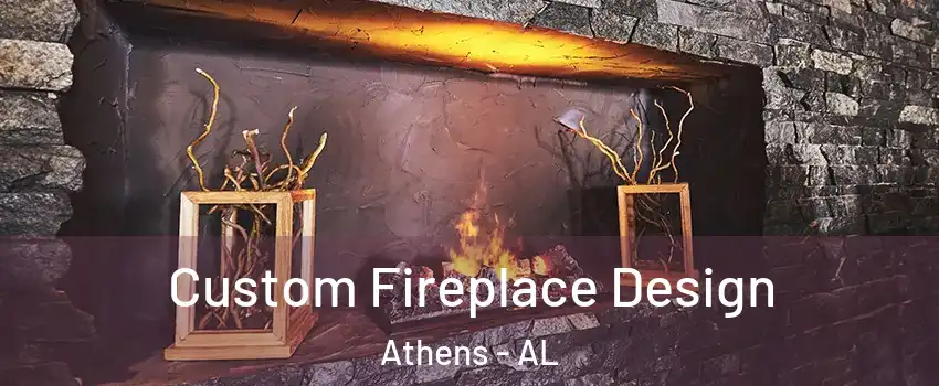 Custom Fireplace Design Athens - AL