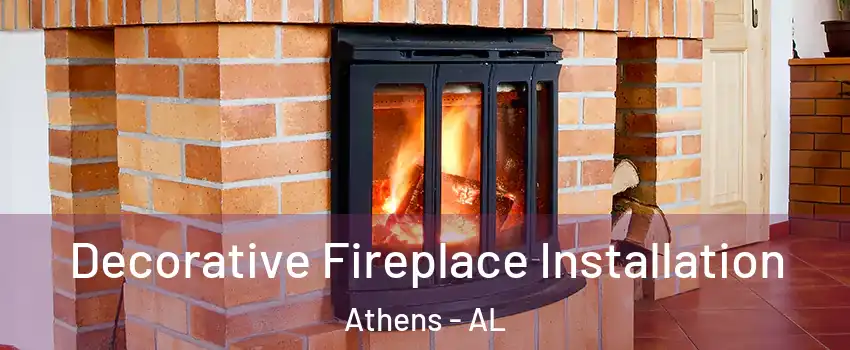  Decorative Fireplace Installation Athens - AL
