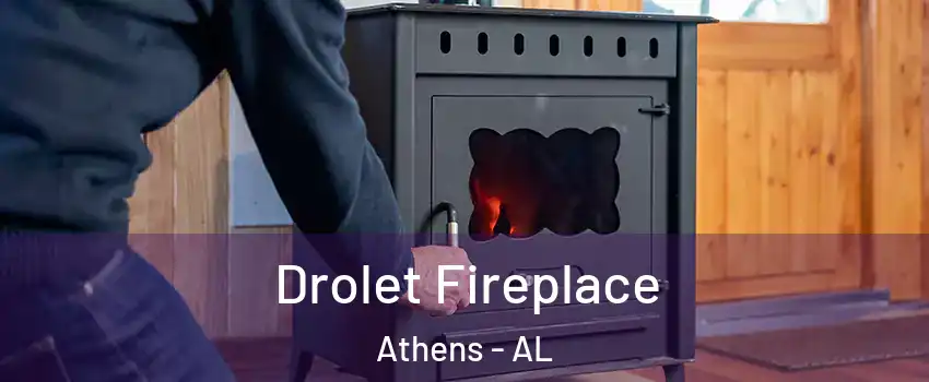  Drolet Fireplace Athens - AL