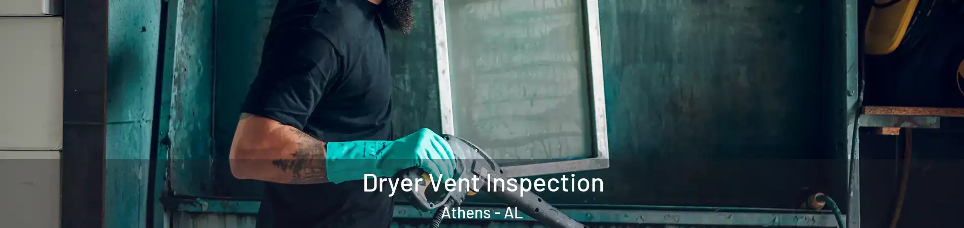  Dryer Vent Inspection Athens - AL