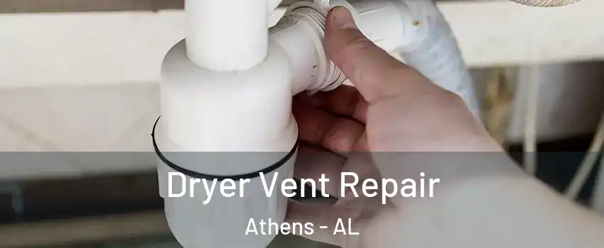  Dryer Vent Repair Athens - AL