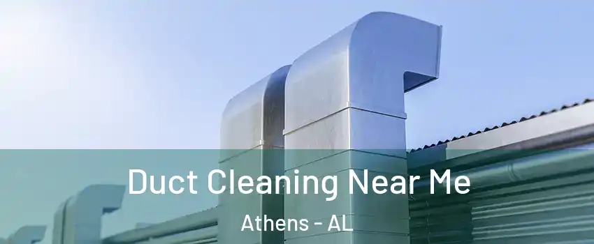 Duct Cleaning Near Me Athens - AL