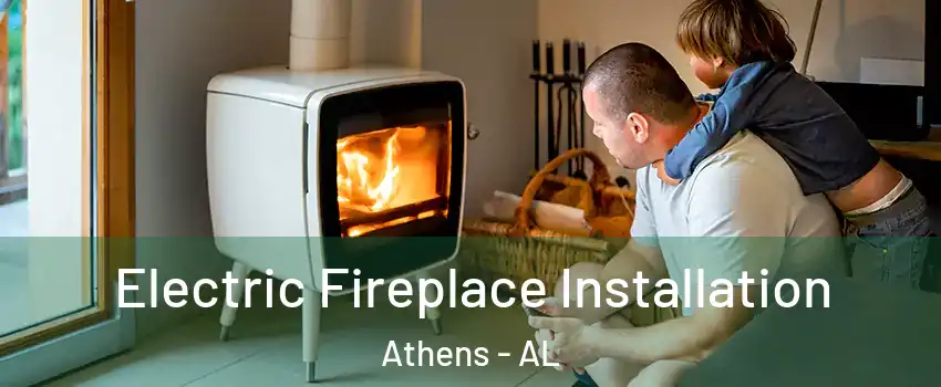  Electric Fireplace Installation Athens - AL