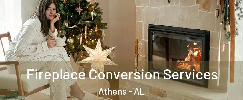  Fireplace Conversion Services Athens - AL