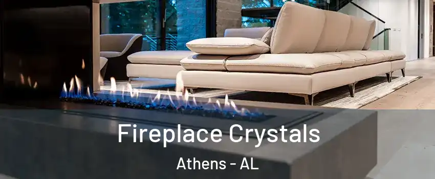  Fireplace Crystals Athens - AL