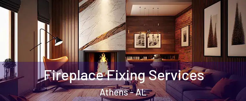  Fireplace Fixing Services Athens - AL
