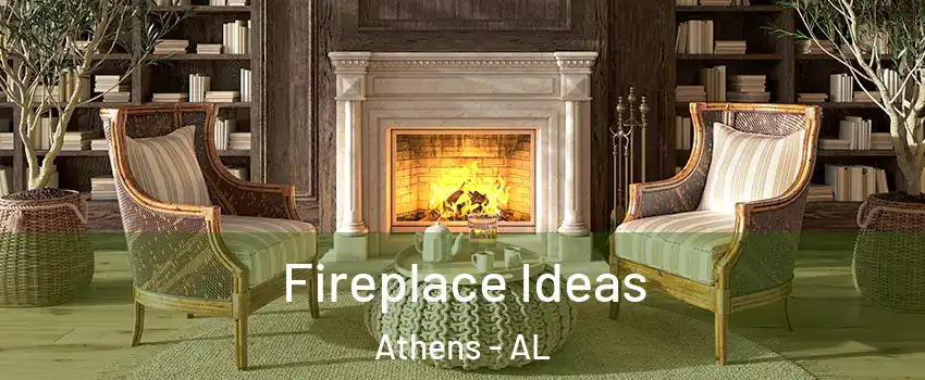  Fireplace Ideas Athens - AL