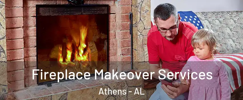  Fireplace Makeover Services Athens - AL