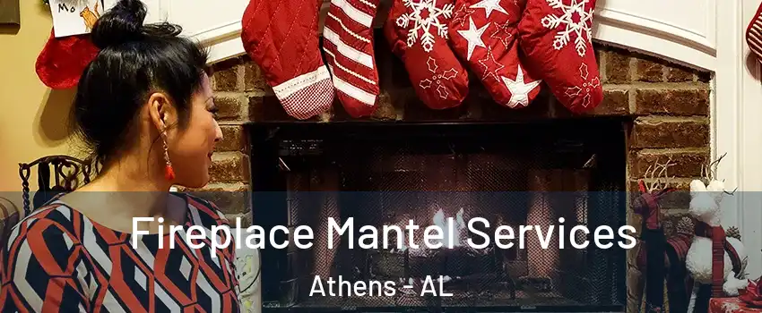  Fireplace Mantel Services Athens - AL