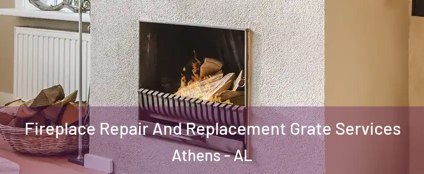  Fireplace Repair And Replacement Grate Services Athens - AL
