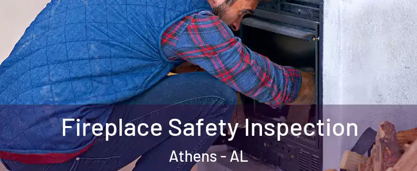  Fireplace Safety Inspection Athens - AL