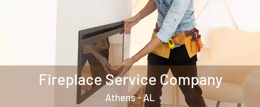  Fireplace Service Company Athens - AL