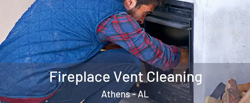  Fireplace Vent Cleaning Athens - AL