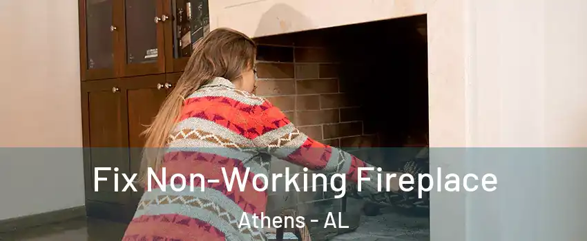  Fix Non-Working Fireplace Athens - AL