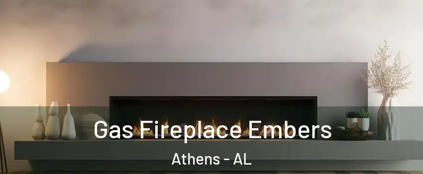  Gas Fireplace Embers Athens - AL