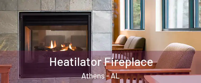  Heatilator Fireplace Athens - AL