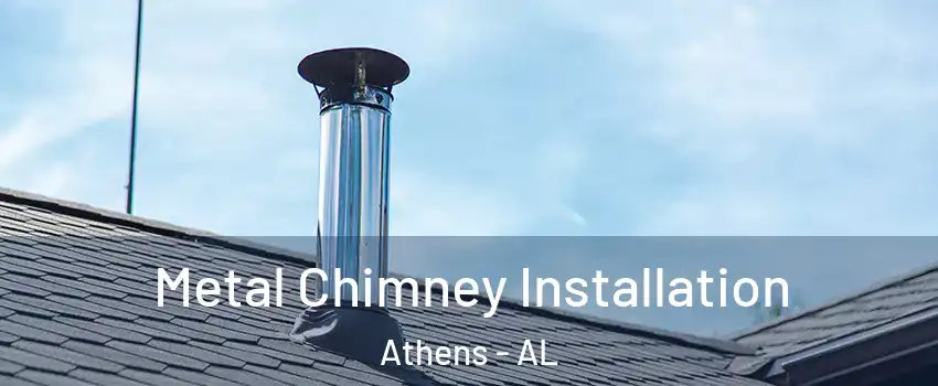  Metal Chimney Installation Athens - AL