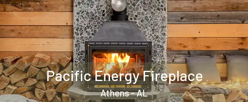  Pacific Energy Fireplace Athens - AL