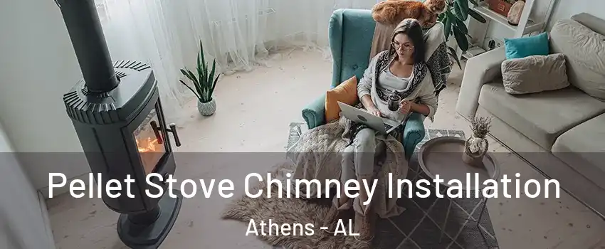  Pellet Stove Chimney Installation Athens - AL