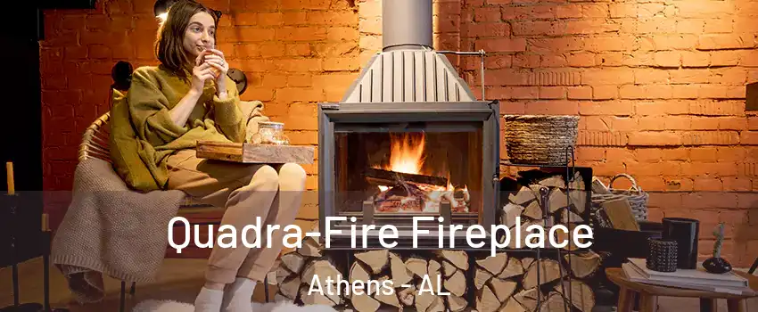  Quadra-Fire Fireplace Athens - AL