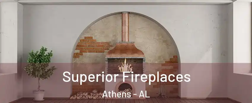  Superior Fireplaces Athens - AL