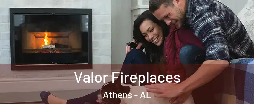  Valor Fireplaces Athens - AL