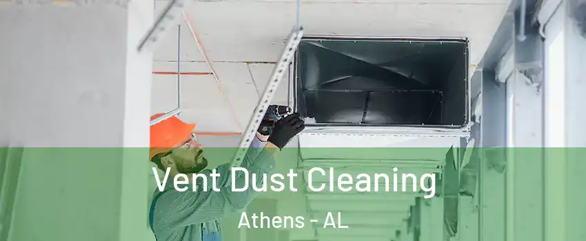  Vent Dust Cleaning Athens - AL