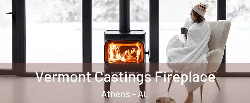  Vermont Castings Fireplace Athens - AL